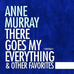 Anne Murray - There Goes My Everything & Other Favorit