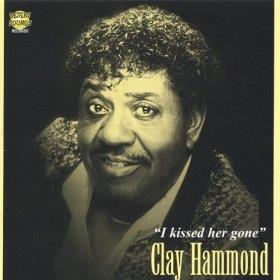 Clay Hammond - I Kissed Her Gone