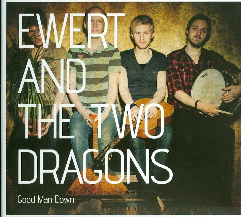 Ewert And The Two Dragons - Good Man Down