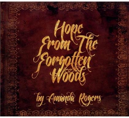 Amanda Rogers - Hope From The Forgotten Woods