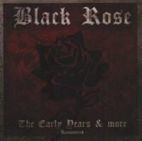 Black Rose - Early Years & More