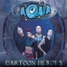 Aqua - Cartoon Heroes - Best Of