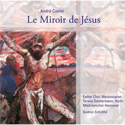 Schröfel Grudrun / Choi Esther / & André Caplet - Le Miroir De Jesus