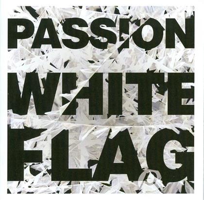 Passion - White Flag