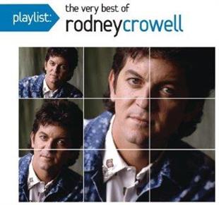 Rodney Crowell - Playlist: The Very Best Of