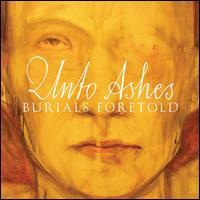 Unto Ashes - Burials Foretold (Digipack)
