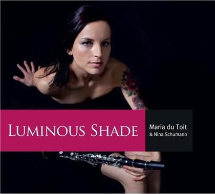 Du Toit Maria / Schumann Nina & --- - Luminous Shade - Werke Fuer Klar.&Klav.