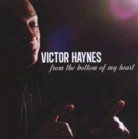 Victor Haynes - From The Bottom Of My Heart
