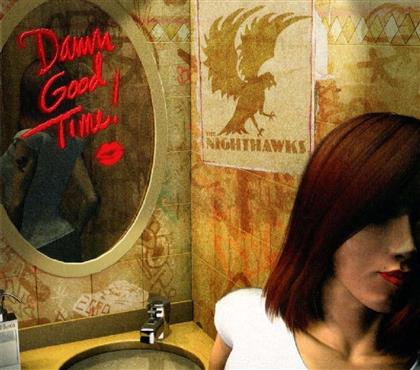 Nighthawks - Damn Good Time