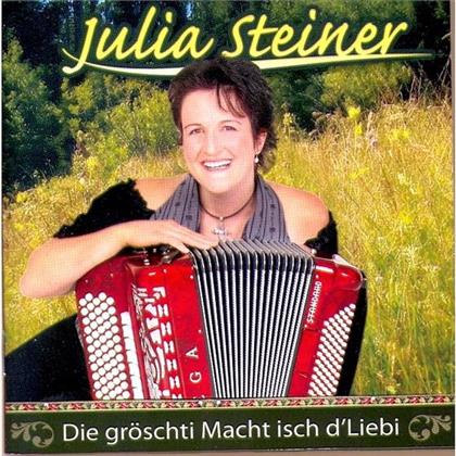 Julia Steiner - Die Gröschti Macht Isch D'liebi