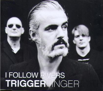 Triggerfinger - I Follow Rivers - 2Track