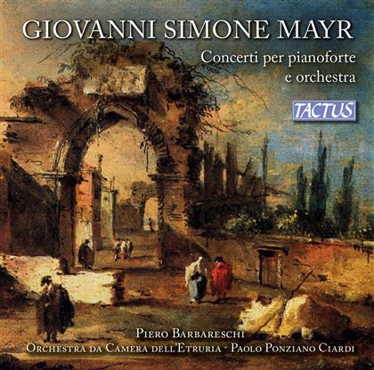 Barbareschi Piero / Ciardi Paolo & Johann Simon Mayr (1763-1845) - Concerts For Piano And String