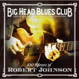 Big Head Blues Club/Big Head Todd - 100 Years Robert Johnson - + Bonus