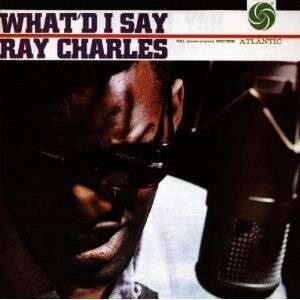Ray Charles - What'd I Say - Reissue (Japan Edition, Remastered)