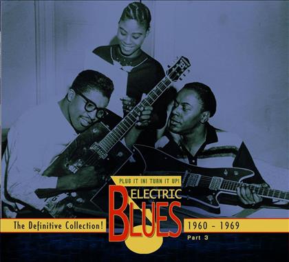 Electric Blues - Plug It In! Turn It Up! - Vol. 3 (1960-1969) Englisch (3 CDs)