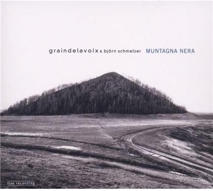 Graindelavoix / Schmelzer & --- - Muntagna Nera