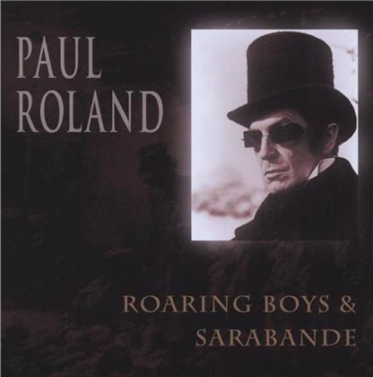 Paul Roland - Roaring Boys/Sarabande
