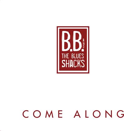 B.B. & The Blues Shacks - Come Along