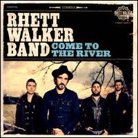 Rhett Walker - Come To The River