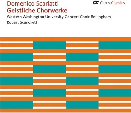 Scandrett Robert /Western Washington Ucc & Domenico Scarlatti (1685-1757) - Geistliche Chorwerke