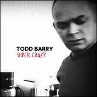 Todd Barry - Super Crazy