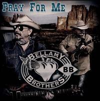 Bellamy Brothers - Pray For Me