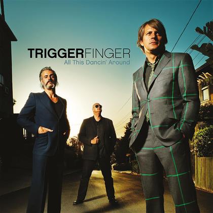 Triggerfinger - All This Dancin' Around (New Version)