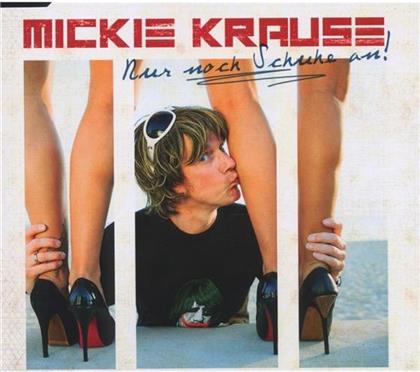 Mickie Krause - Nur Noch Schuhe An