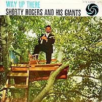 Shorty Rogers - Way Up There - 24Bit Versione Rimasterizzata