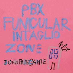 John Frusciante - PBX Funicular Intaglio Zone - 1 Bonustrack