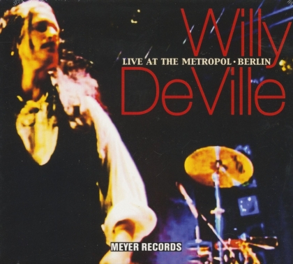 Willy De Ville - Live At The Metropol - Berlin