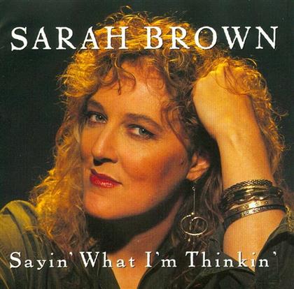Sarah Brown - Sayin What I'm Thinkin