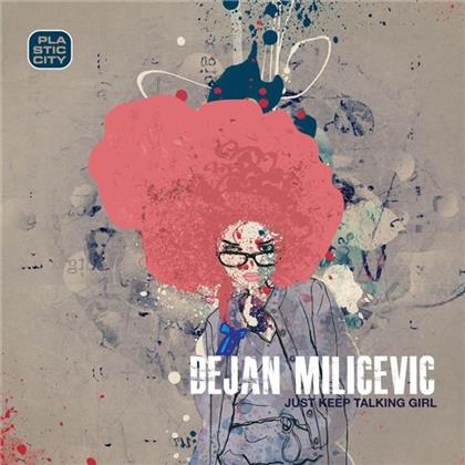 Dejan Milicevic - Just Keep Talkin Girl