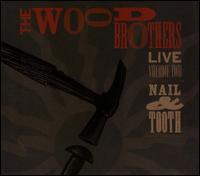 The Wood Brothers - Live 2: Nail & Tooth
