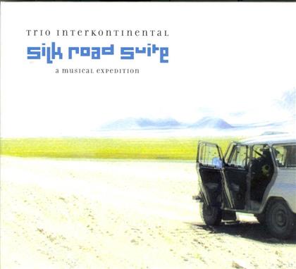 Trio Interkontinental - Silk Road Suite A Musical Expedition