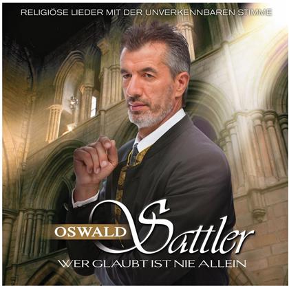 Oswald Sattler - Wer Glaubt Ist Nie Allein
