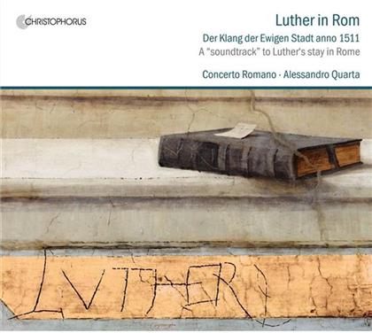 Quarta Alessandro / Concerto Romano & Roselli / Hesdimois / Despres / Festa - Luther In Rom
