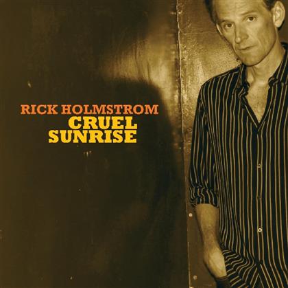 Rick Holmstrom - Cruel Sunrise (Édition Deluxe, 2 CD)