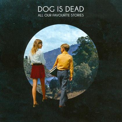 Dog Is Dead - All Our Favourite Stories - Limited