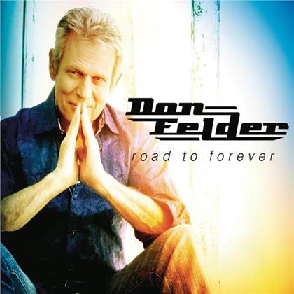 Don Felder (Ex-Eagles) - Road To Forever