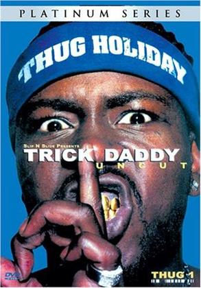 Trick Daddy - Raw and uncut