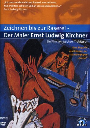 Zeichnen bis zur Raserei - Der Maler E. L. Kirchner