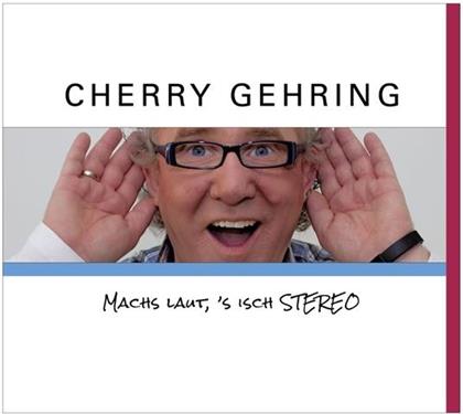 Cherry Gehring - Machs Laut 'S Isch Stereo