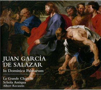 La Grande Chapelle/Schola Ant, Juan Garcia De Salazar & Albert Recasens - In Dominica Palmarum