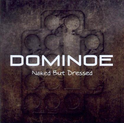 Dominoe - Naked But Dressed (Neuauflage)