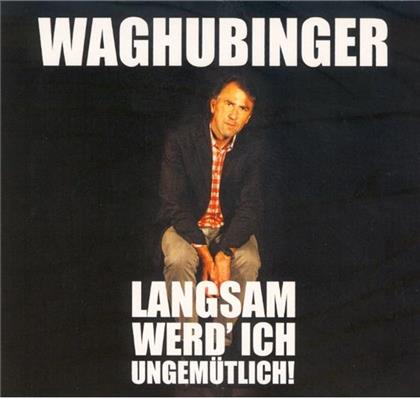 Stefan Waghubinger - Langsam Wird Ich Ungemuetlich