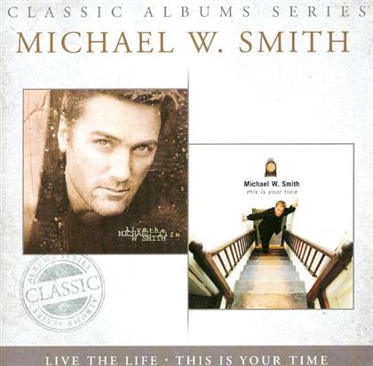 Michael W. Smith - Live The Lifee/This Is Your Time (2 CDs)