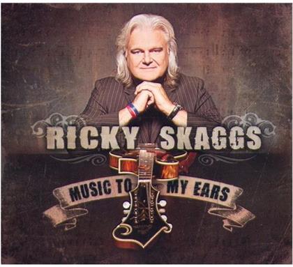 Ricky Skaggs - Music To My Ears