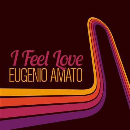 Eugenio Amato - I Feel Love