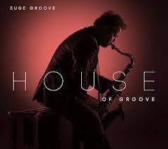 Euge Groove - House Of Groove